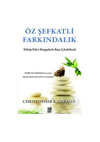 Öz Şefkatli Farkındalık - Christopher K. Germer - Diyojen Yayıncılık