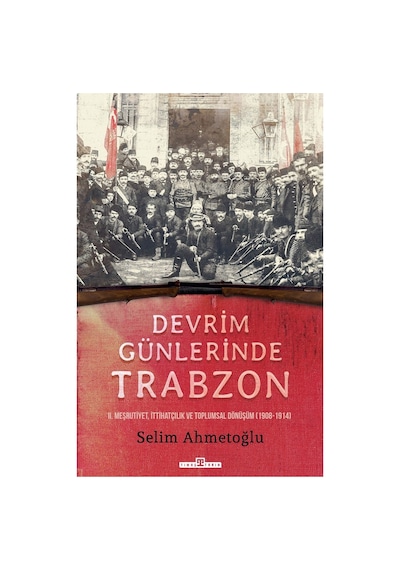 Trabzon'un Devrim Günlerindeki Tarihi Olayları