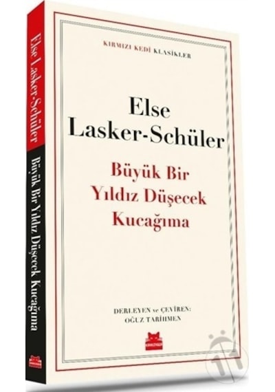 Büyük Bir Yıldız Düşecek Kucağıma - Kırmızı Kedi Klasikler - Else Lasker Schüler - Kırmızı Kedi