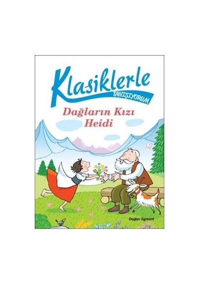 Klasiklerle Tanışıyorum-Dağların Kızı Heidi- Doğan ve Egmont Yayıncılık