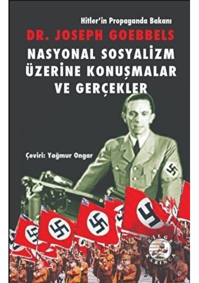 Nasyonal Sosyalizm Üzerine Konuşmalar ve Gerçekler - Josep Goebbels - Bilge Karınca Yayınları