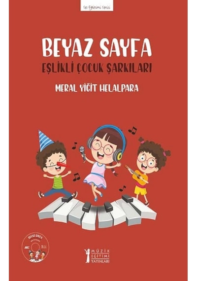 Beyaz Sayfa Eşlikli Çocuk Şarkılar - Ses Eğitimi Serisi - Meral Yiğit Helalpara - Müzik Eğitimi Yayınları