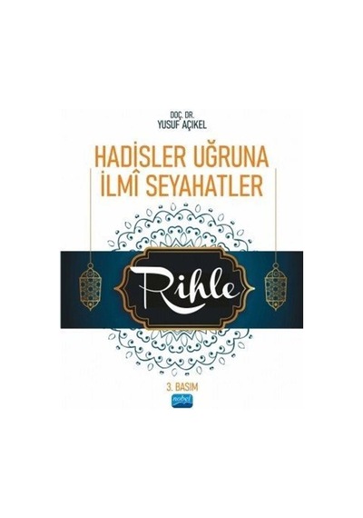 Hadisler Uğruna İlmi Seyahatler-Rihle - Yusuf Açıkel - Nobel Akademik Yayıncılık