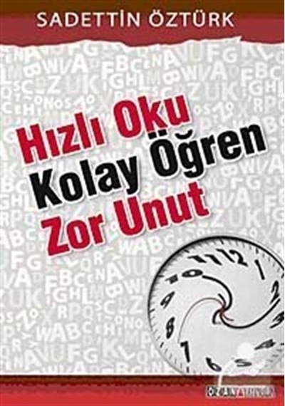 Hızlı Oku Kolay Öğren Zor Unut - Sadettin Öztürk - Ozan Yayıncılık