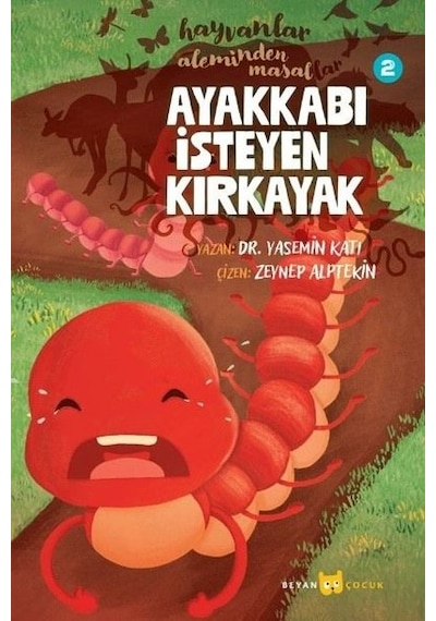Ayakkabı İsteyen Kırkayak - Hayvanlar Aleminden Masallar 2 - Yasemin Katı - Beyan Çocuk