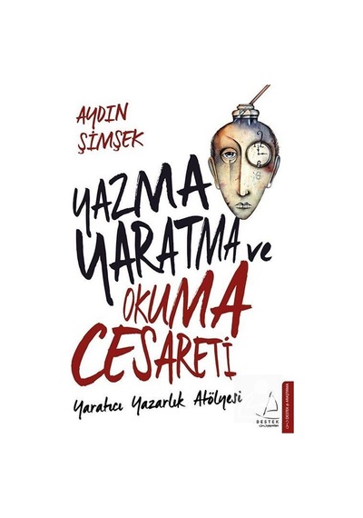 Yazma Yaratma ve Okuma Cesareti / Aydın Şimşek