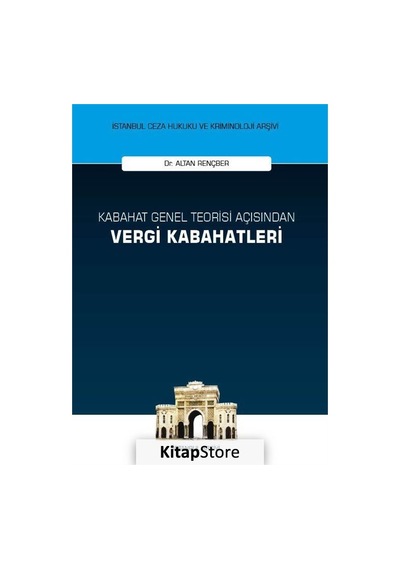 Kabahat Genel Teorisi Açısından Vergi Kabahatleri - Altan Rençber - On İki Levha Yayıncılık