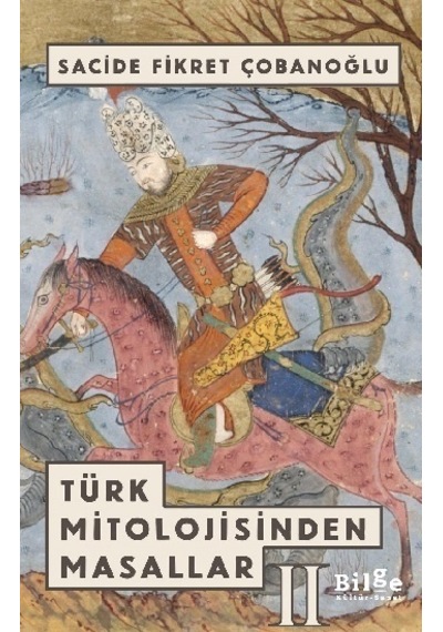 Türk Mitolojisinden Masallar 2 - Sacide Fikret Çobanoğlu - Bilge Kültür Sanat