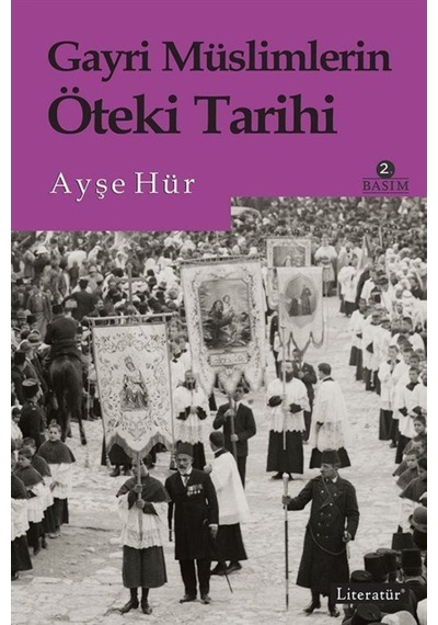 Gayri Müslimlerin Öteki Tarihi - Ayşe Hür - Literatür Yayıncılık