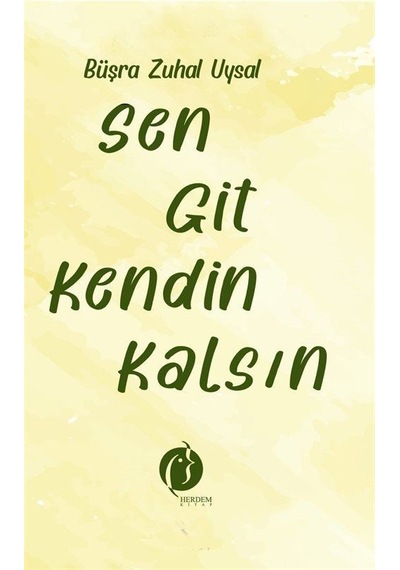 Sen Git Kendin Kalsın / Büşra Zuhal Uysal
