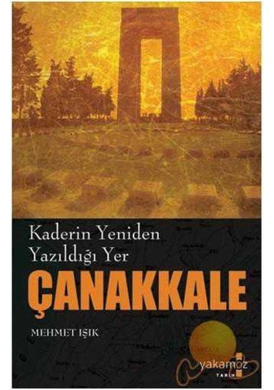 Kaderin Yeniden Yazıldığı Yer Çanakkale