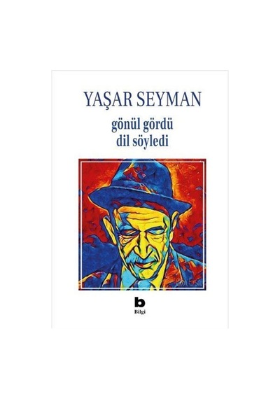 Gönül Gördü Dil Söyledi / Yaşar Seyman