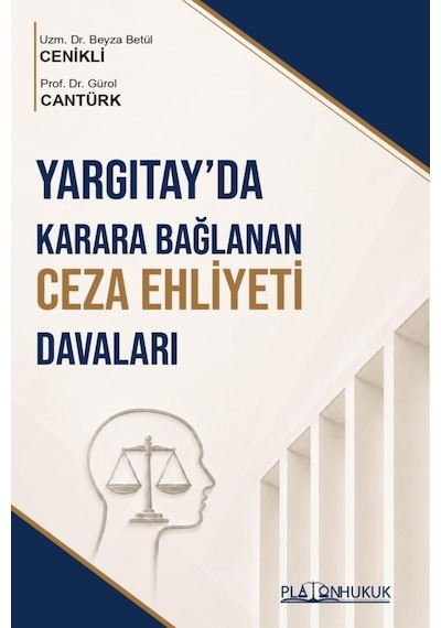 Yargıtayda Karara Bağlanan Ceza Ehliyeti Davaları