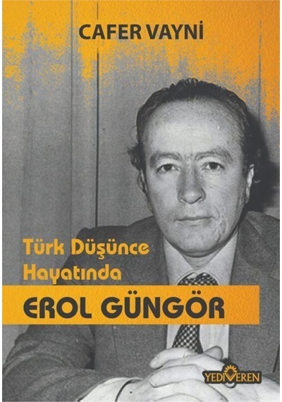 Türk Düşünce Hayatında Erol Güngör - Cafer Vayni - Yediveren Yayınları