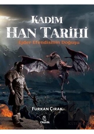 Kadim Han Tarihi - Ejder Efendisinin Doğuşu - Furkan Çırak - Otantik Kitap