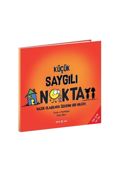 Küçük Saygılı Nokta - Nazik Olabilmek Üzerine Bir Hikaye - Diane Alber - Beta Kids