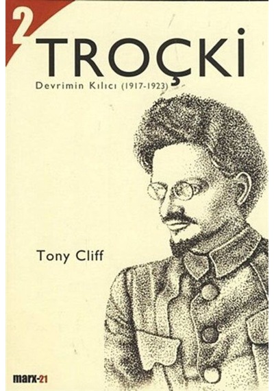 Troçki Cilt 2: Devrimin Kılıcı (1917-1923) - Tony Cliff - Marx21 Yayınları