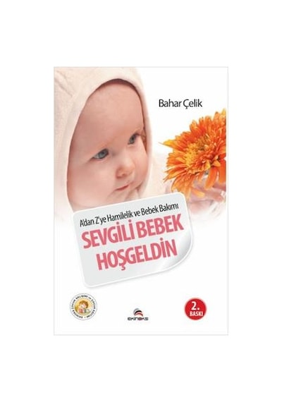 A'dan Z'ye Hamilelik ve Bebek Bakımı - Sevgili Bebek Hoşgeldin - Bahar Çelik - Ekinoks