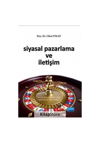 Siyasal Pazarlama ve İletişim - Cihat Polat - Nobel Akademik Yayıncılık