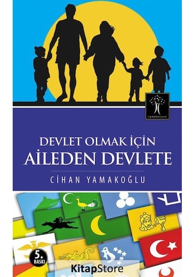 Devlet Olmak İçin Aileden Devlete - Cihan Yamakoğlu - İlgi Kültür Sanat Yayınları