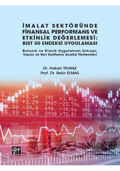 Gazi Kitabevi - İmalat Sektöründe Finansal Performans ve Etkinlik Değerlemesi: BIS Endeksi Uygulaması Bulanık ve İnceleme 29444053