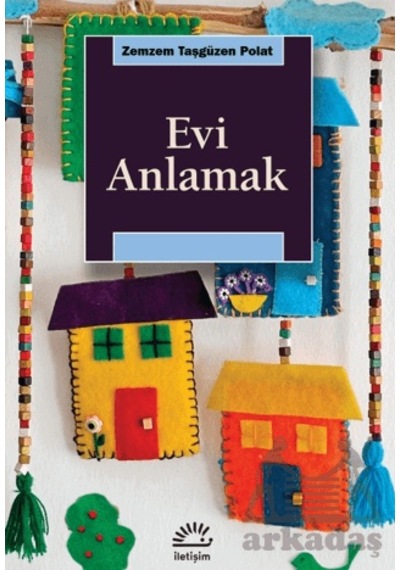Evi Anlamak İletişim Yayınevi Zemzem Taşgüzen Polat