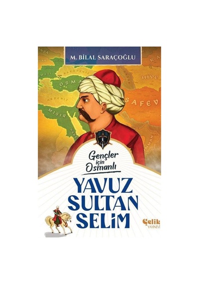 Gençler İçin Osmanlı Yavuz Sultan Selim Harp Tarihi / M. Bil...