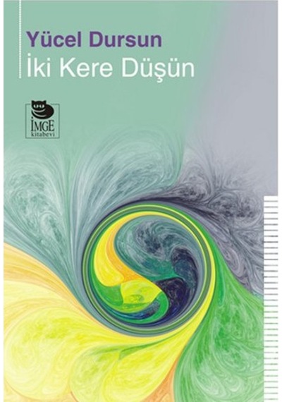 İki Kere Düşün  -  Yücel Dursun  -  İmge Kitabevi