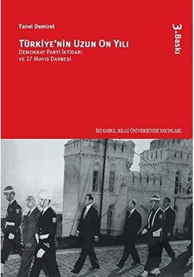 Türkiyenin Uzun On Yılı: Demokrat Parti İktidarı Ve 27 Mayıs Darbesi
