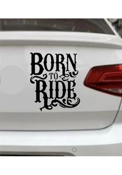Born To Ride Sticker - Binmek İçin Doğmuş Sticker - Araba Oto Motosiklet Cam Sticker - 00066 60x52 Cm