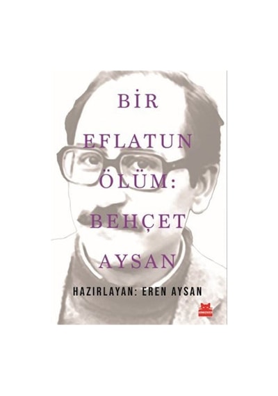 Bir Eflatun Ölüm: Behçet Aysan / Eren Aysan