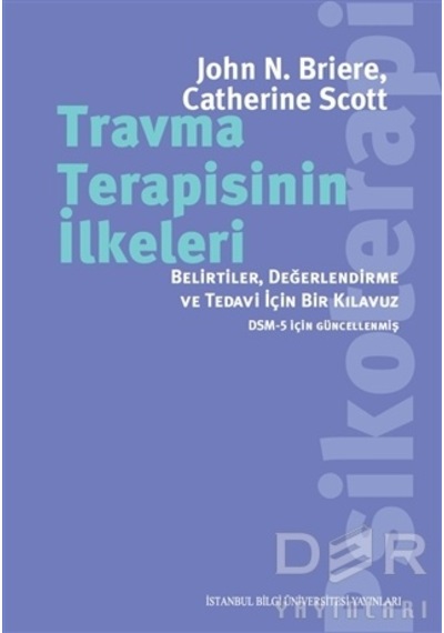 Travma Terapisinin İlkeleri - Catherine Scott -  John N. Briere - İstanbul Bilgi Üniv.Yayınları