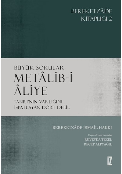 Büyük Sorular Metalib-i Aliye: Tanrının Varlığını İspatlayan Dört Delil - Bereketzade İsmail Hakkı - İz Yayıncılık