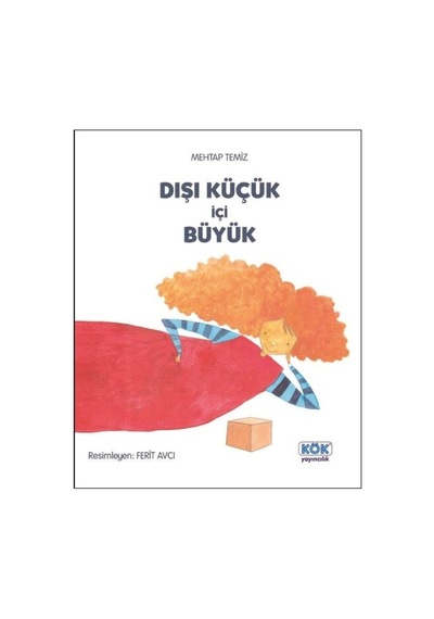 Dışı Küçük İçi Büyük - Mehtap Temiz - Kök Yayıncılık