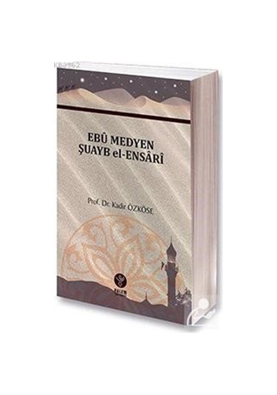 Ebu Medyen Şuayb El-Ensari / Doç. Dr. Kadir Özköse