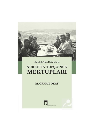 Anadolu'dan Hatıralarla Nurettin Topçu'nun Mektupları / M. Orh...