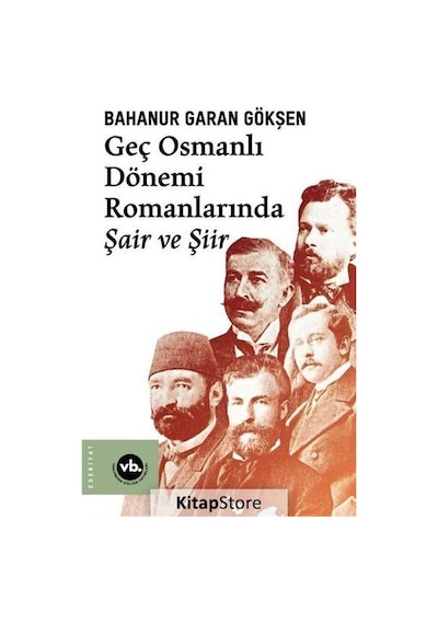 Geç Osmanlı Dönemi Romanlarında Şair ve Şiir / Bahanur Garan G.