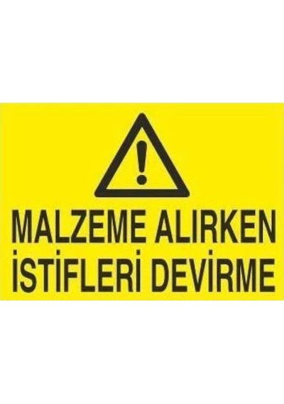 Malzeme Alırken İstifleri Devirme Uyarı Levhası 40x60cm