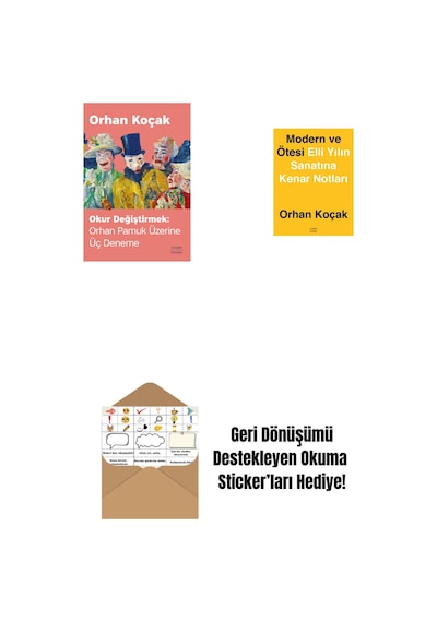 Okur Değiştirmek - Orhan Pamuk Üzerine Üç Deneme + Modern Ve Ötesi: Elli Yılın Sanatına Kenar Notları + Okuma Sticker'ları