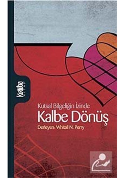 Kutsal Bilgeliğin İzinde Kalbe Dönüş - Whitall N. Perry - Kurtuba