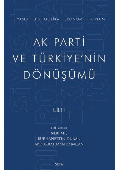 Ak Parti ve Türkiye'nin Dönüşümü Cilt - 1- Seta Yayınları