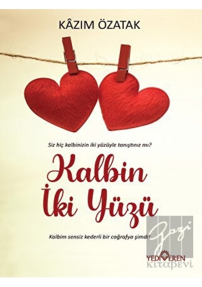 Kalbin İki Yüzü - Kazım Özatak - Yediveren Yayınları
