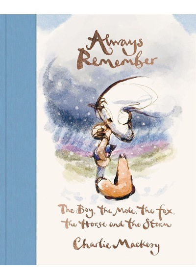 Always Remember: The Boy, The Mole, The Fox, The Horse And The Storm Ebury Press