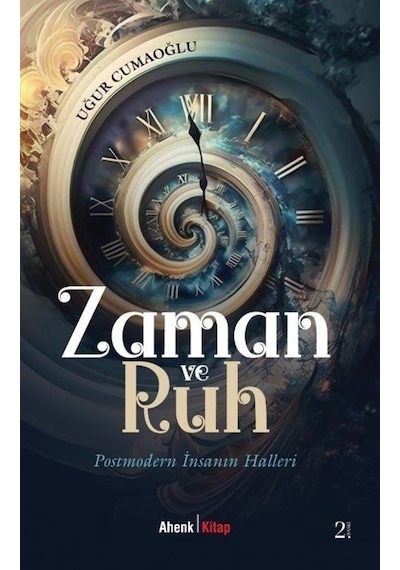 Zaman ve Ruh - Postmodern İnsanın Halleri - Uğur Cumaoğlu - Ahenk Kitap