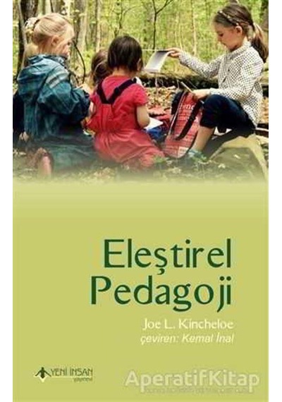 Eleştirel Pedagoji - Joe L. Kincheloe - Yeni İnsan Yayınevi