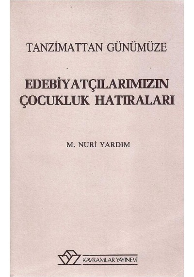 Tanzimattan Günümüze Edebiyatçılarımızın Çocukluk Hatıraları - Mehmet Nuri Yardım 1.baskı