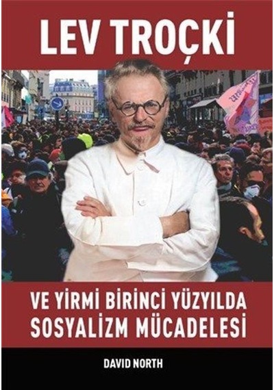 Lev Troçki ve Yirmi Birinci Yüzyılda Sosyalizm Mücadelesi - David North - Mehring Yayıncılık