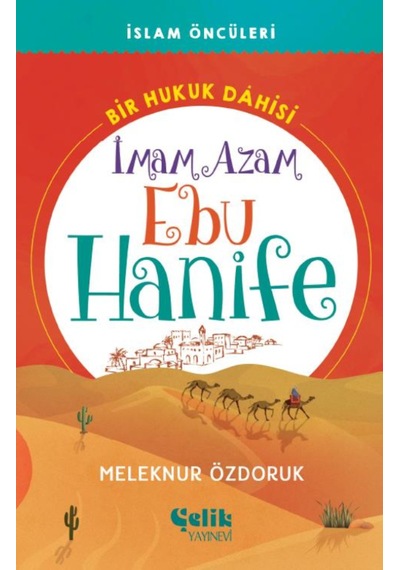 İslam Öncüleri Bir Hukuk Dâhisi İmam Azam Ebu Hanife