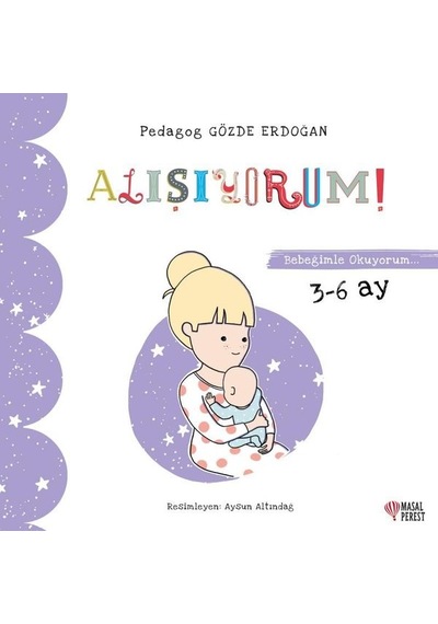 Alışıyorum - Bebeğimle Okuyorum 3 - 6 Ay - Gözde Erdoğan - Masalperest