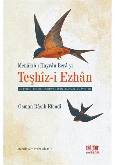 Teşhiz-i Ezhan: Zihinleri Keskinleştirmek İçin Hayvan Hikayeleri - Osman Rasih Efendi - Akıl Fikir Yayınları